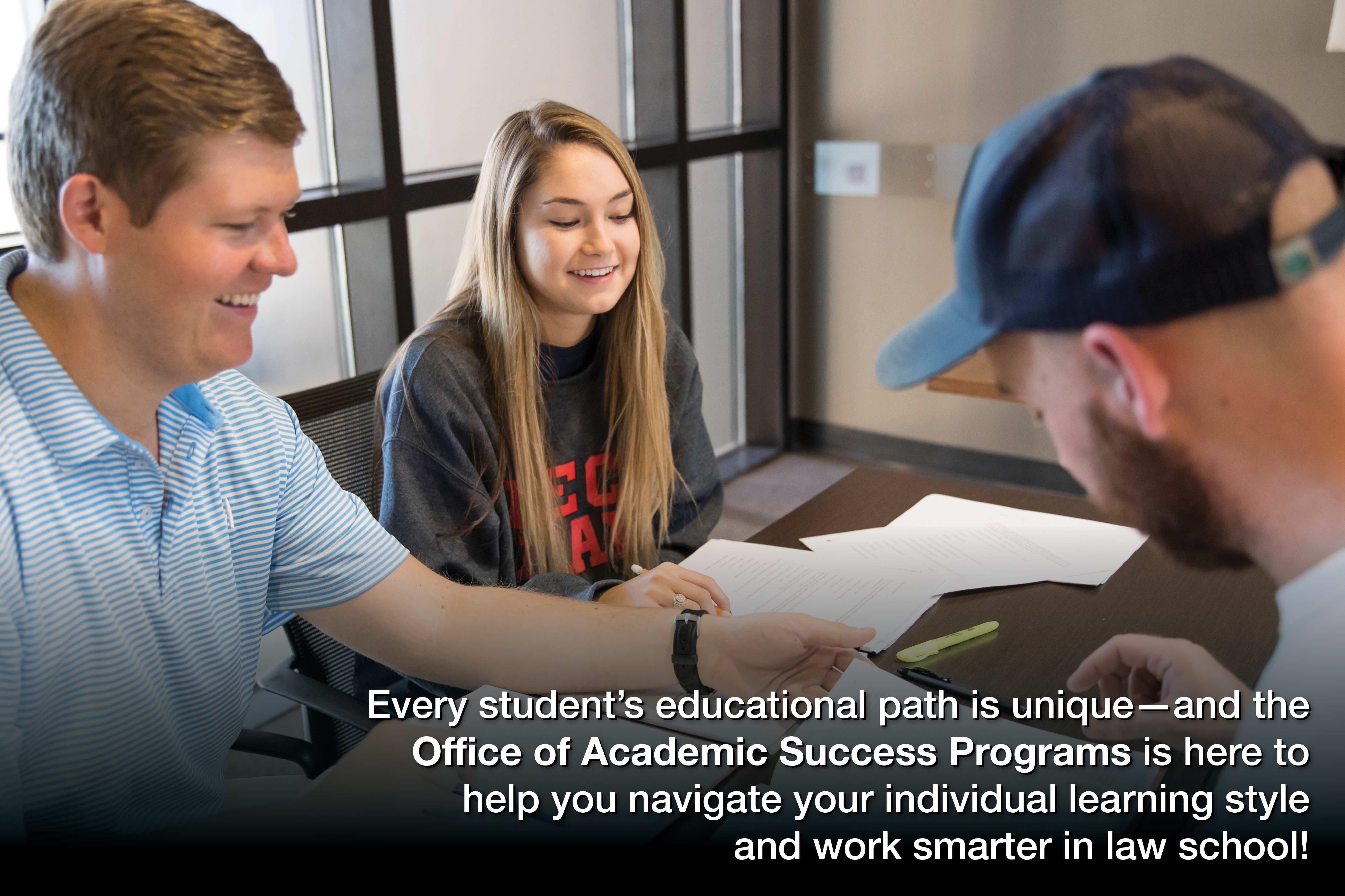 Every student’s educational path is unique—and the Office of Academic Success Programs is here to help you navigate your individual learning style and work smarter in law school!