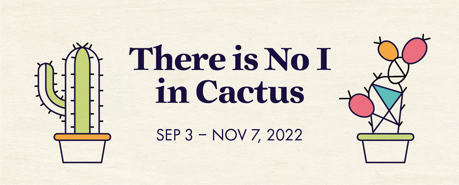 There is No I in Cactus