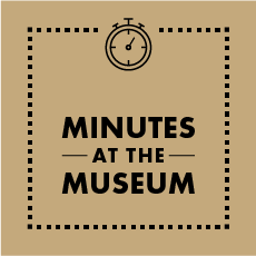Minutes at the Museum Video Series