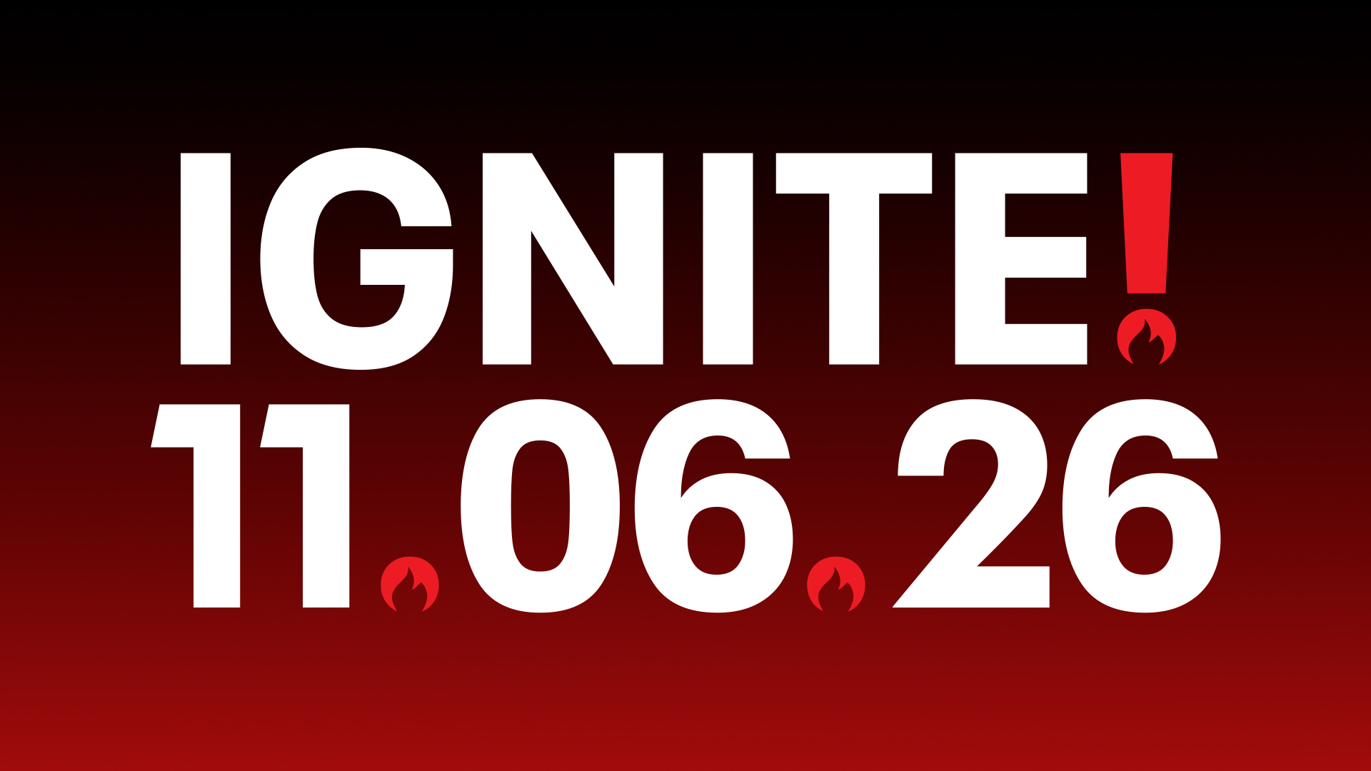 Graphic with text IGNITE! 11.06.26