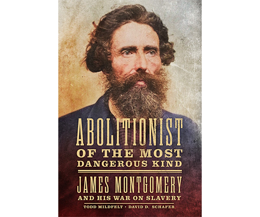book cover of Abolitionist of the Most Dangerous Kind: James Montgomery and His War on Slavery