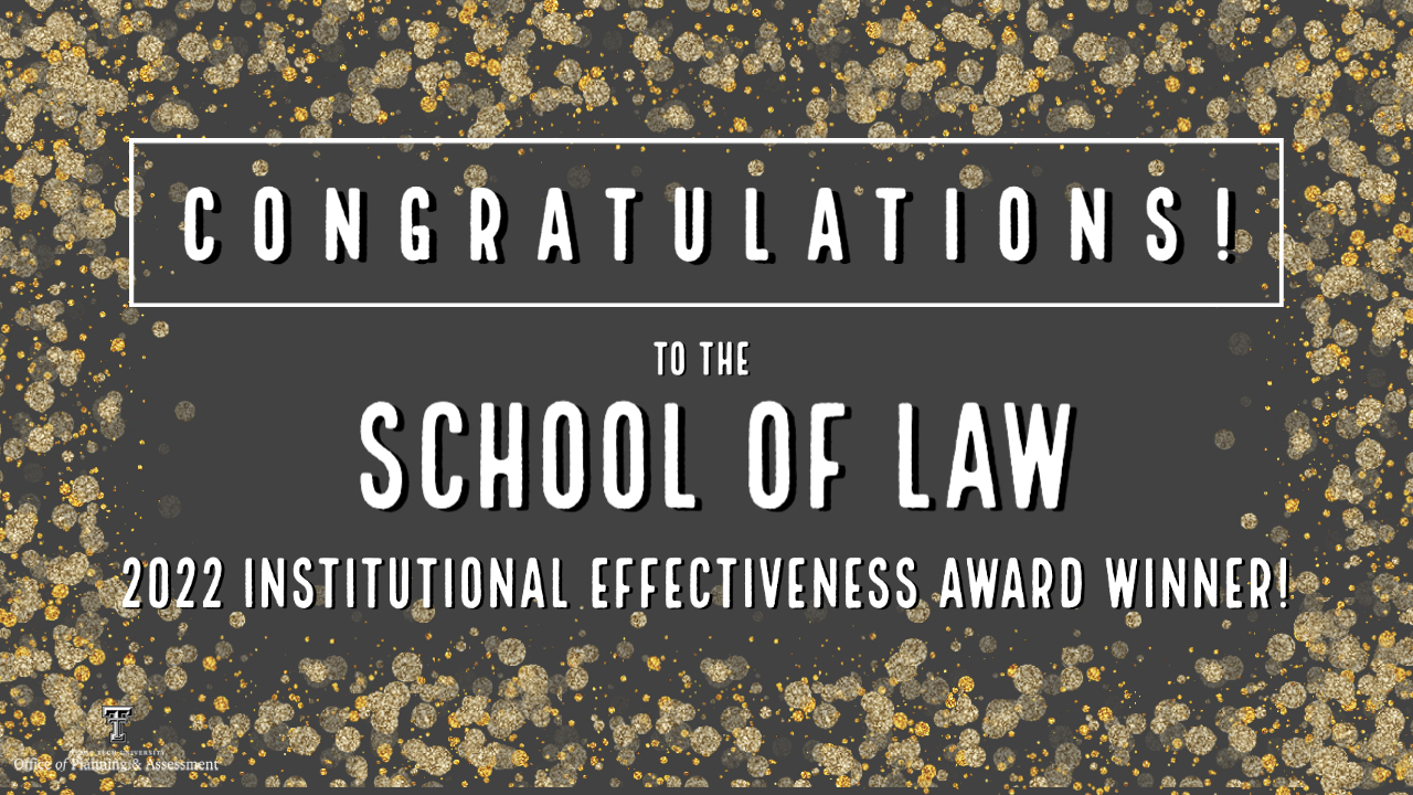 Congratulations to the School of Law, this year's recipient of the Institutional Effectiveness Award