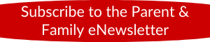 Subscribe to the Parent and Family eNewsletter