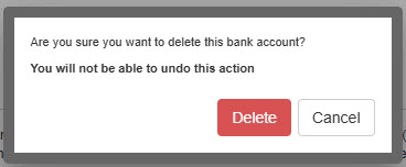 Deleting an Account confirmation message: Are you sure you want to delete this bank account? You will not be able to undo this action.