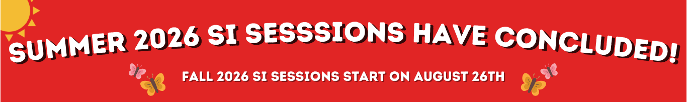 Summer 2026 SI Sessions have concluded! Fall 2026 SI Sessions Start on August 26th