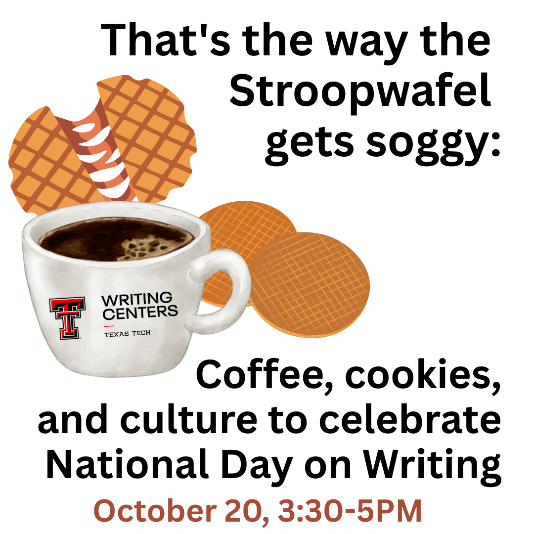 Coffee and Stroopwafels with text: That's the way the Stroopwafel gets soggy: Coffee, cookies, and culture at the writing center to celebrate National Day on Writing