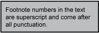 Footnote numbers in the text  are superscrpt and come after  all punctuation.