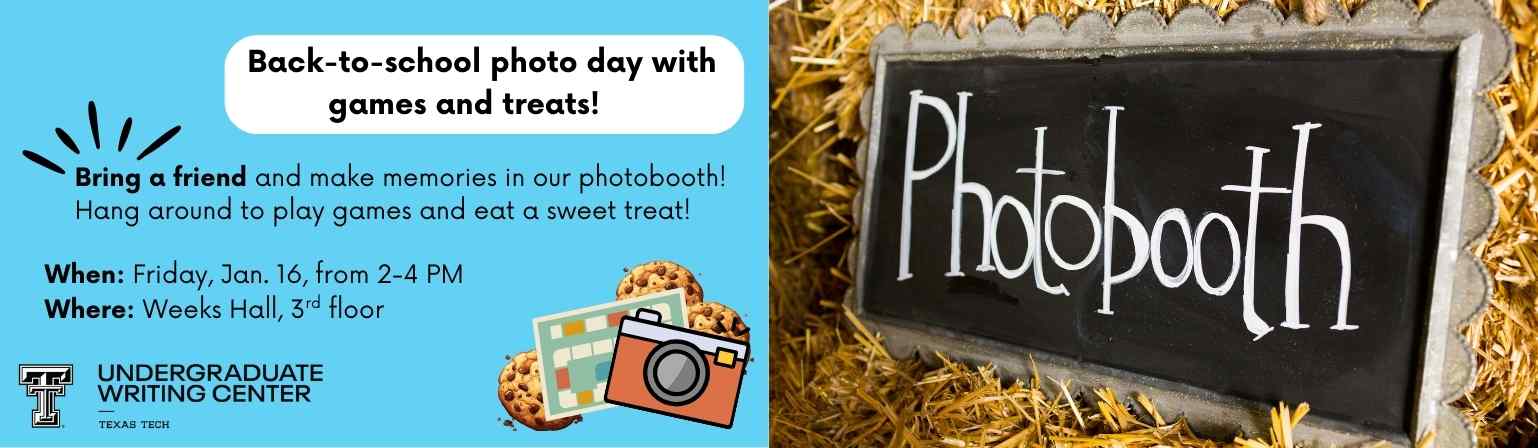 Image: Light blue field with text and icons of a board game, a camera, and chocolate chip cookies. Next to this is a large blackboard in a silver frame that reads Photobooth. The frame is set on a hay bale. Text: Back-to-school photo day with games and treats! Bring a friend and make memories in our photobooth! Hang around to play games and eat a sweet treat! When: Friday, Jan. 16, from 2-4 PM Where: Weeks Hall third floor.