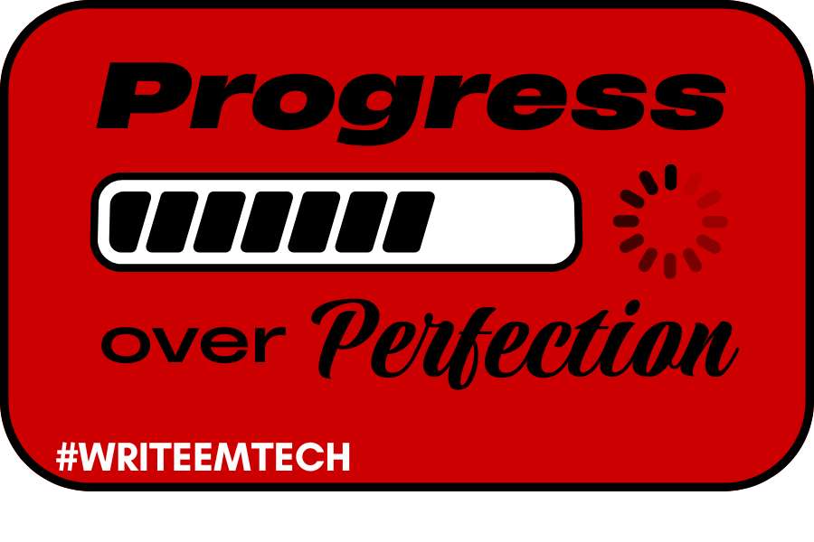 Image: Red rectangle with black boarder and rounded corners. Progress bar that is three-quarters of the way to complete. Text: Progress over perfection. #writeemtech