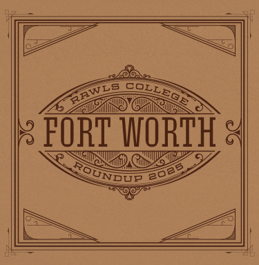 Rawls College Fort Worth Roundup 2025