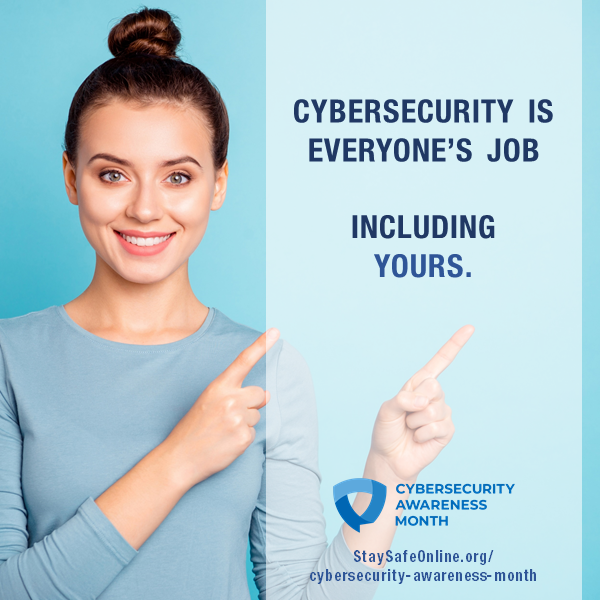 Cybersecurity Awareness Month - Cybersecurity is Everyone's Job
