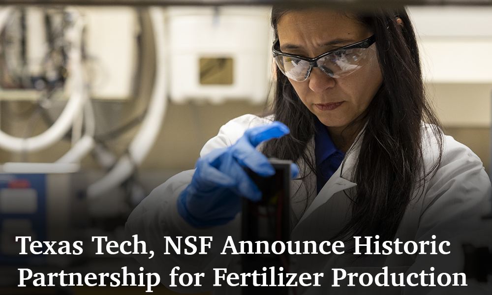 overlaid text reads:  Texas Tech, NSF Announce Historic Partnership for Fertilizer Production