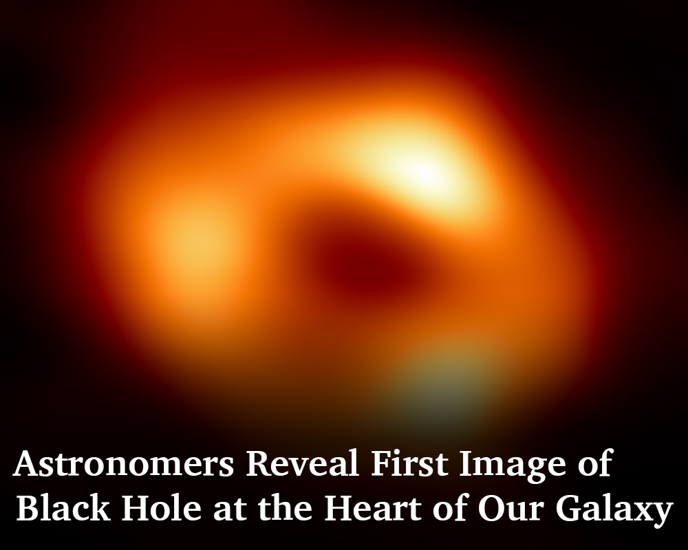 overlaid text reads: Astronomers Reveal First Image of Black Hole at the Heart of Our Galaxy