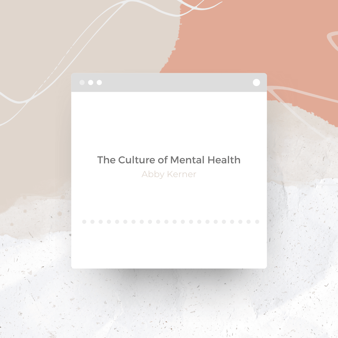 culture of mental health by abby kerner