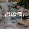 Reducing Screen Time
