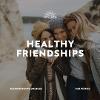 Healthy Friendships