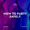 How to Party Safely