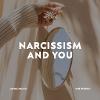 Narcissism & You