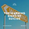 The Warning Signs of Suicide