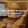 RISE Blog | Mid-Semester Slump vs. Burnout: Recognizing the Difference and Finding Support