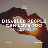 Disabled People Can Love Too–What Relationships Look Like for Disabled People