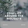 5 Tips for Managing Conflict Around the Holidays