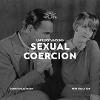 Understanding Sexual Coercion