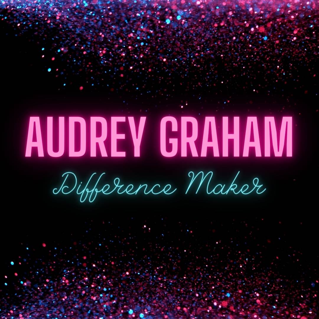 Audrey Graham - Difference Maker