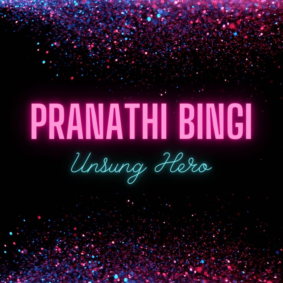Pranthi Bingi - Unsung Hero