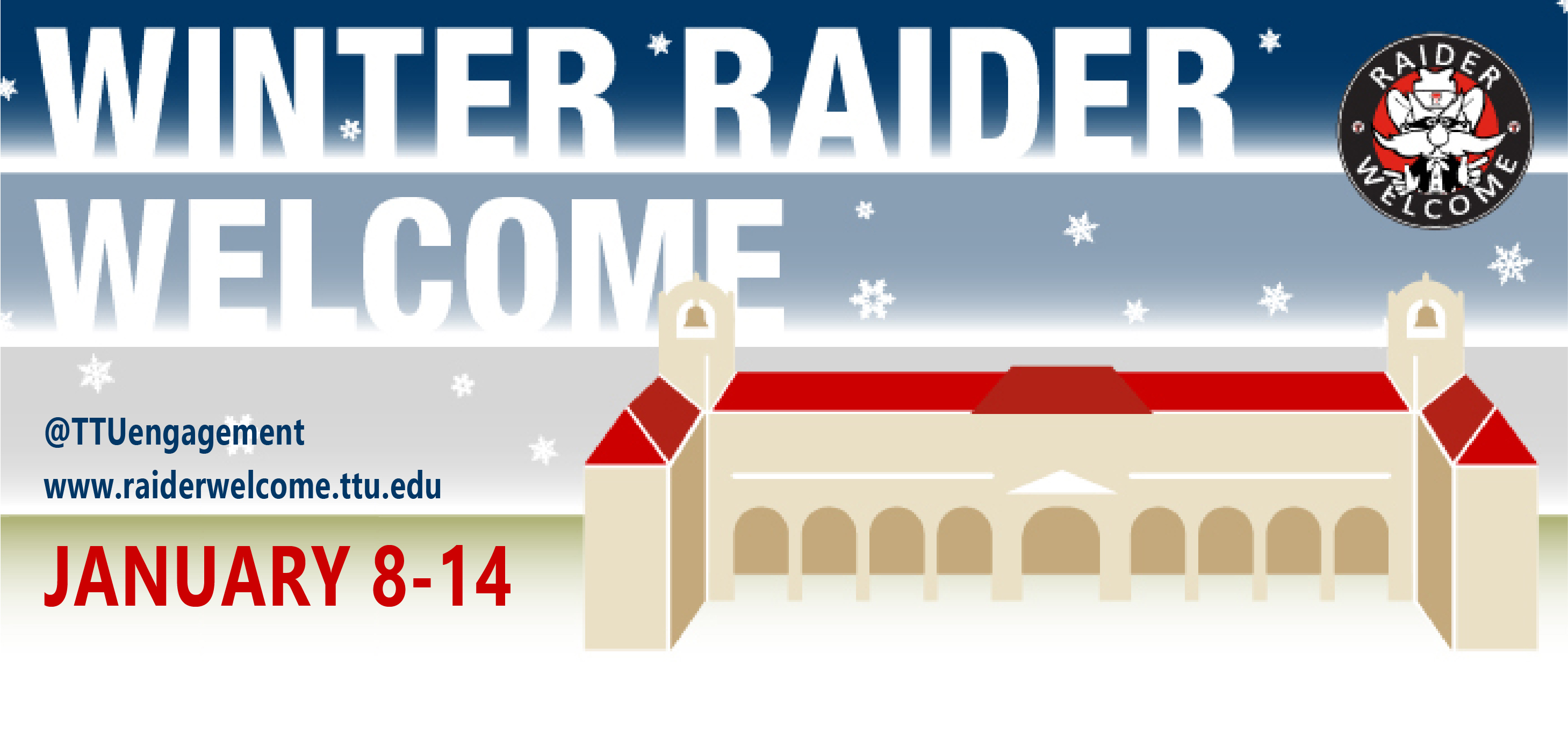 Winter Raider Welcome. It'll be a blast! The fun starts January 9. Follow us on Instagram and Twitter @ttuengagement.