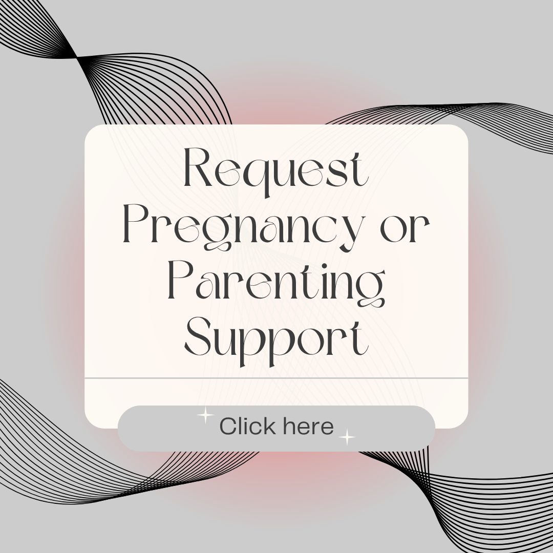 Request pregnancy or parenting support for yourself or a student