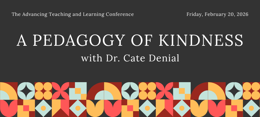 ATLC February 2026- A Pedagogy of Kindness Web banner for the 2026 conference. Colorful geometric shapes with the date and topic.