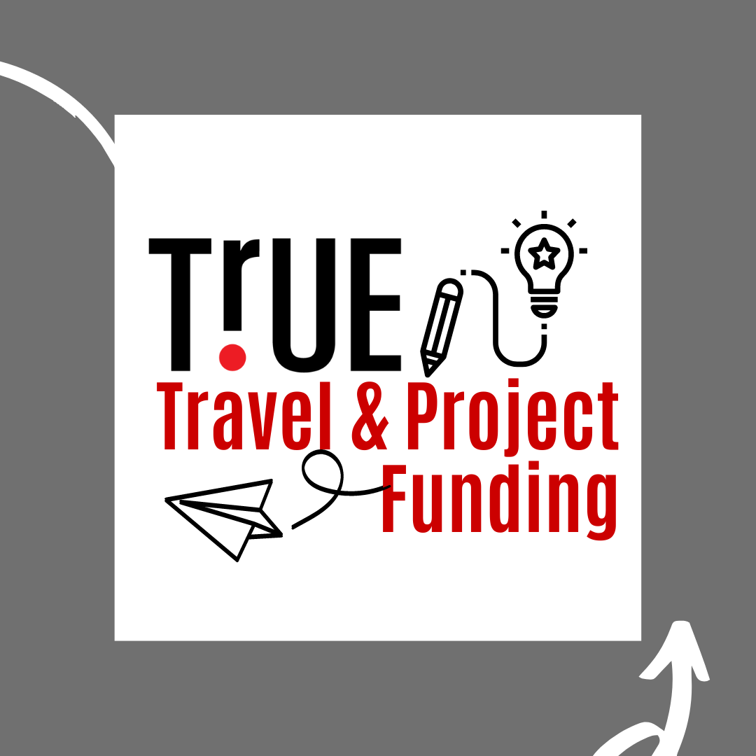 TrUE Project and Travel Funding
