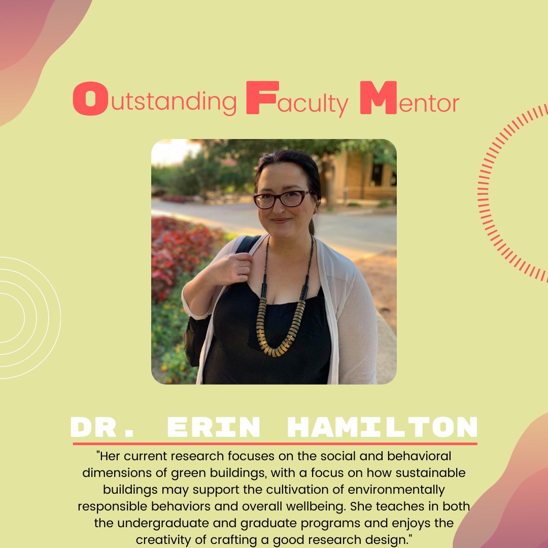 Dr. Erin Hamilton: "Her current research focuses on the social and behavioral dimensions of green buildings, with a focus on how sustainable buildings may support the cultivation of environmentally responsible behaviors and overall wellbeing. She teaches in both the undergraduate and graduate programs and enjoys the creativity of crafting a good research design."