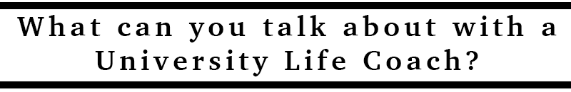 Header - What can you talk about with a University Life Coach?